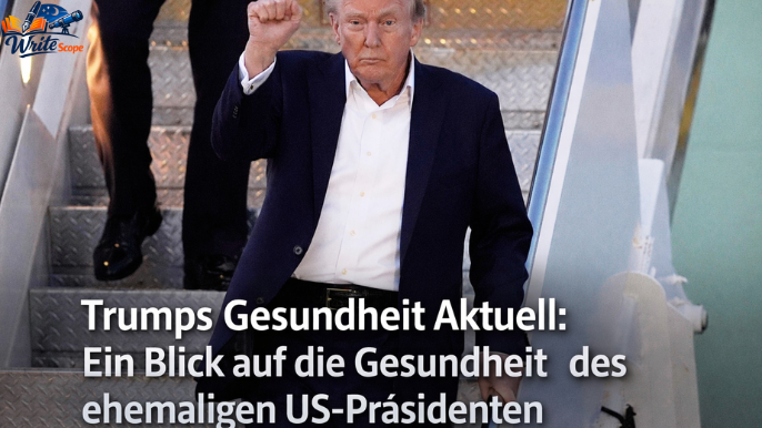 trumps gesundheit aktuell